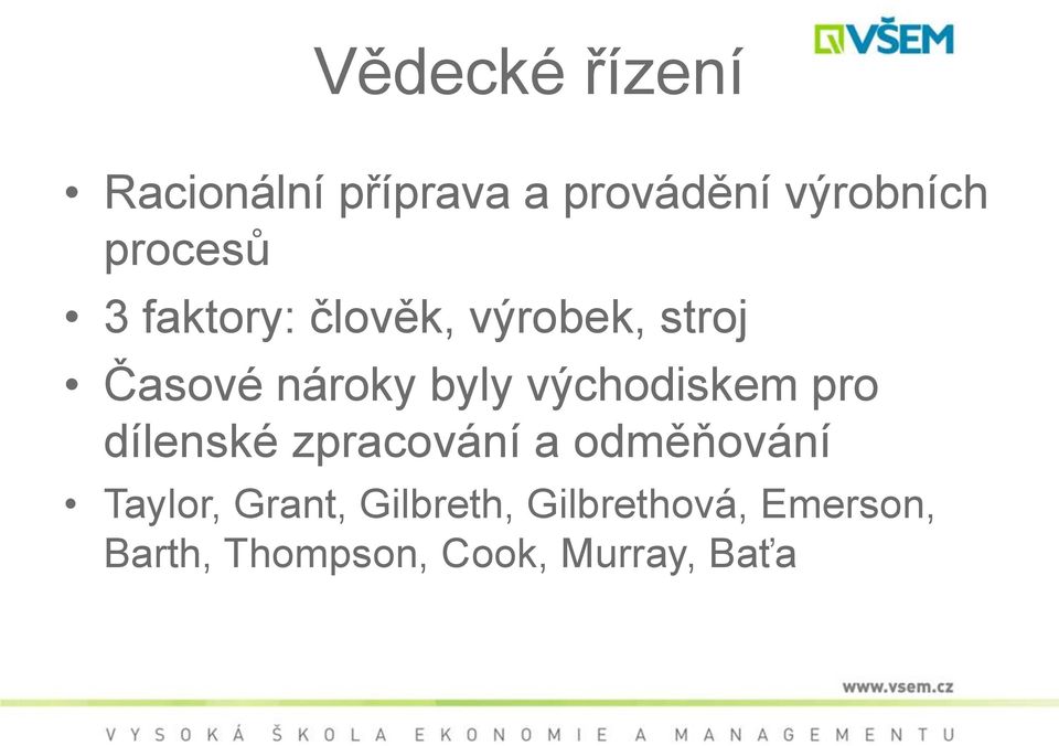 východiskem pro dílenské zpracování a odměňování Taylor,