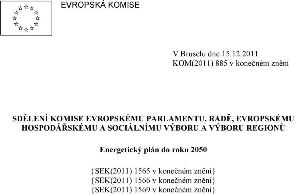 RADĚ, EVROPSKÉMU HOSPODÁŘSKÉMU A SOCIÁLNÍMU VÝBORU A VÝBORU REGIONŮ