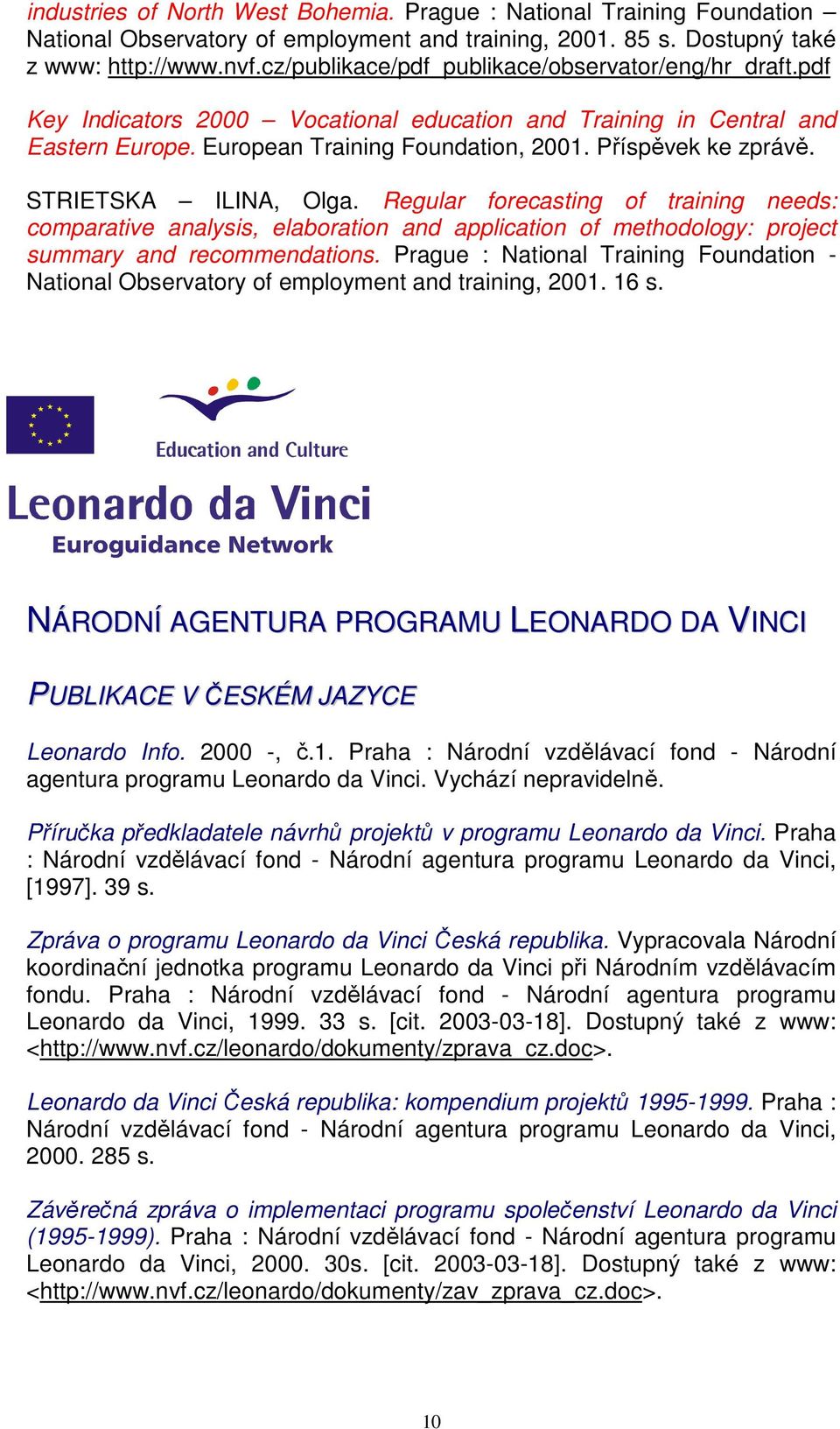 STRIETSKA ILINA, Olga. Regular forecasting of training needs: comparative analysis, elaboration and application of methodology: project summary and recommendations.