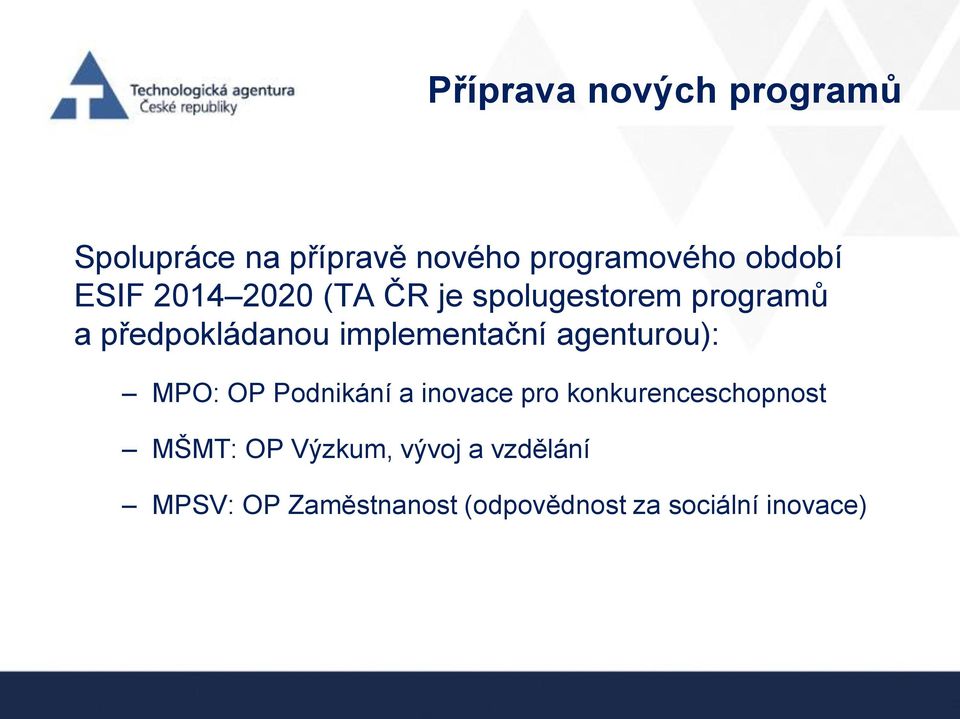 implementační agenturou): MPO: OP Podnikání a inovace pro
