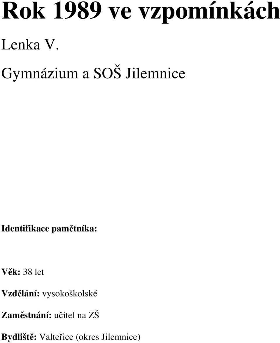 pamětníka: Věk: 38 let Vzdělání: