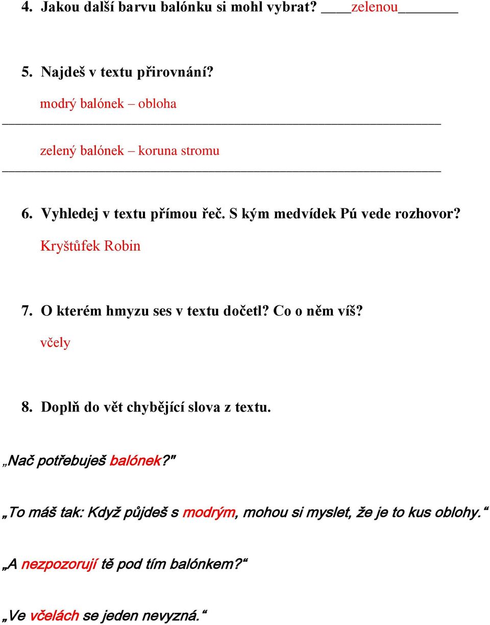 Kryštůfek Robin 7. O kterém hmyzu ses v textu dočetl? Co o něm víš? včely 8. Doplň do vět chybějící slova z textu.