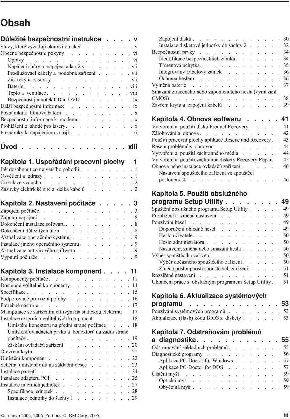 ......ix Další bezpečnostní informace.........ix Poznámka k lithiové baterii..........x Bezpečnostní informace k modemu........x Prohlášení o shodě pro lasery..........x Poznámky k napájecímu zdroji.