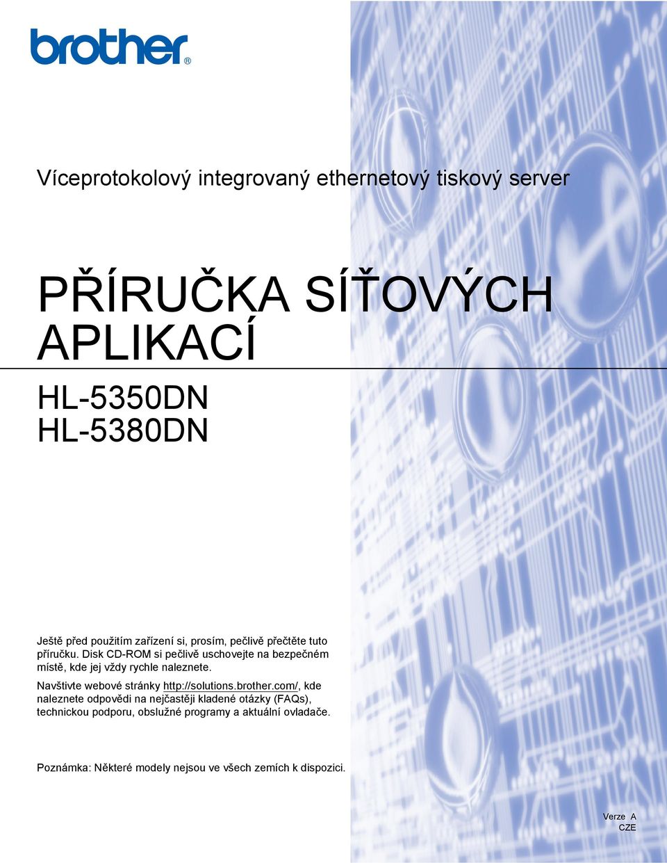 Disk CD-ROM si pečlivě uschovejte na bezpečném místě, kde jej vždy rychle naleznete.