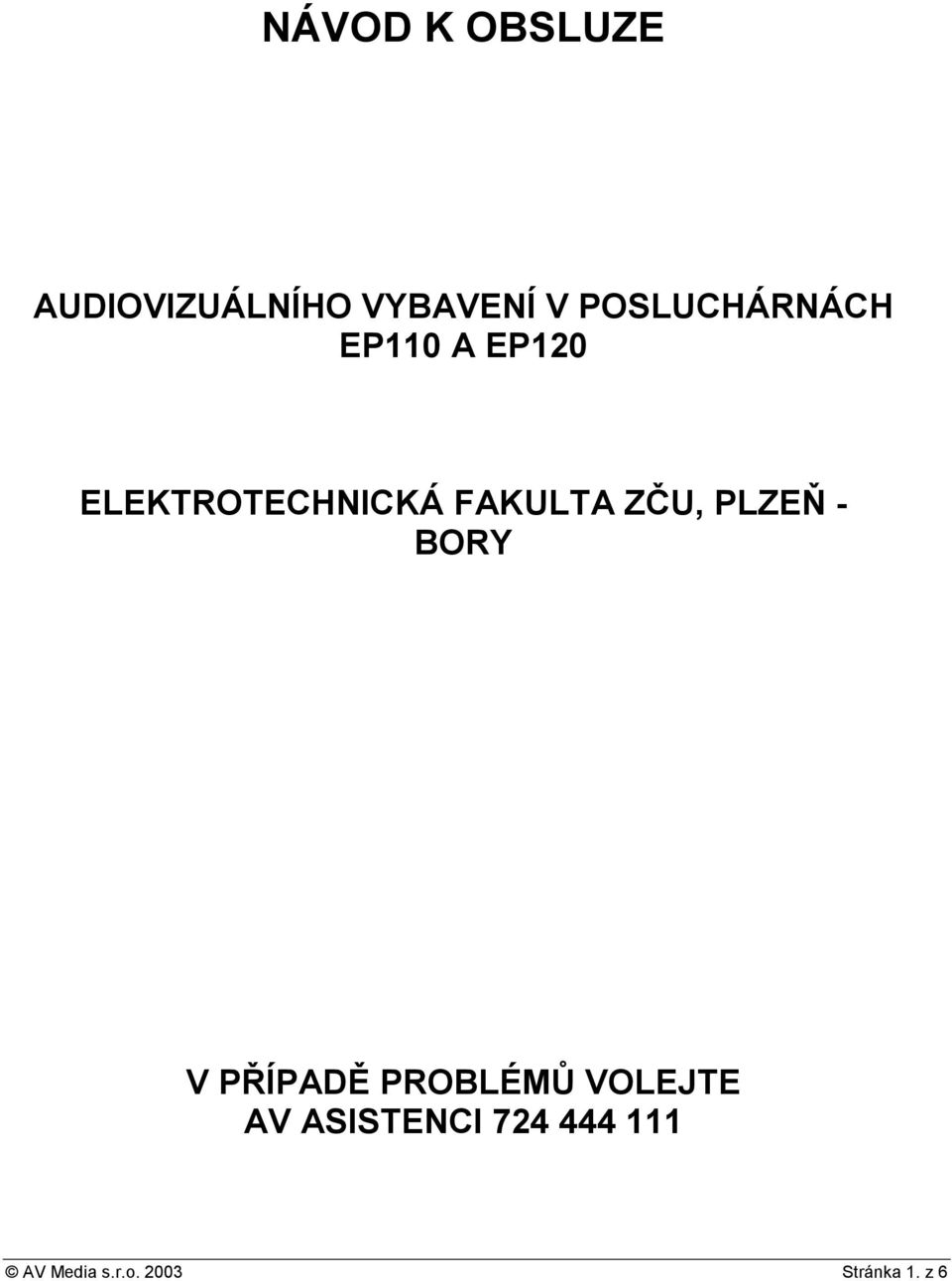 FAKULTA ZČU, PLZEŇ - BORY V PŘÍPADĚ PROBLÉMŮ