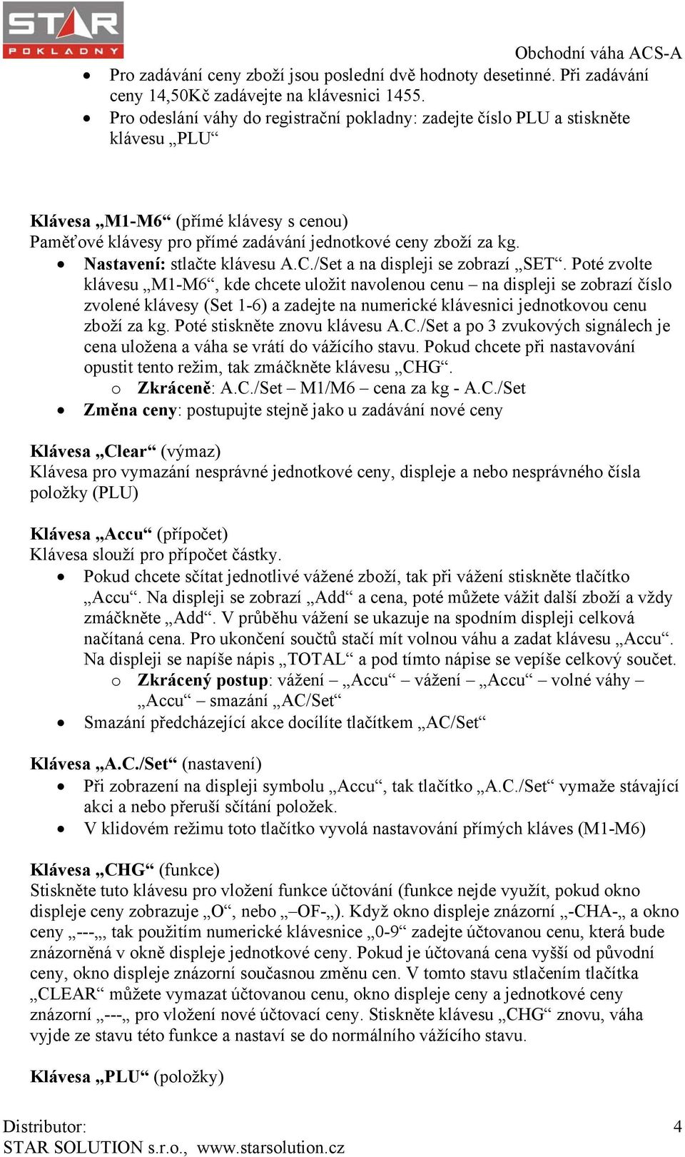 Nastavení: stlačte klávesu A.C./Set a na displeji se zobrazí SET.