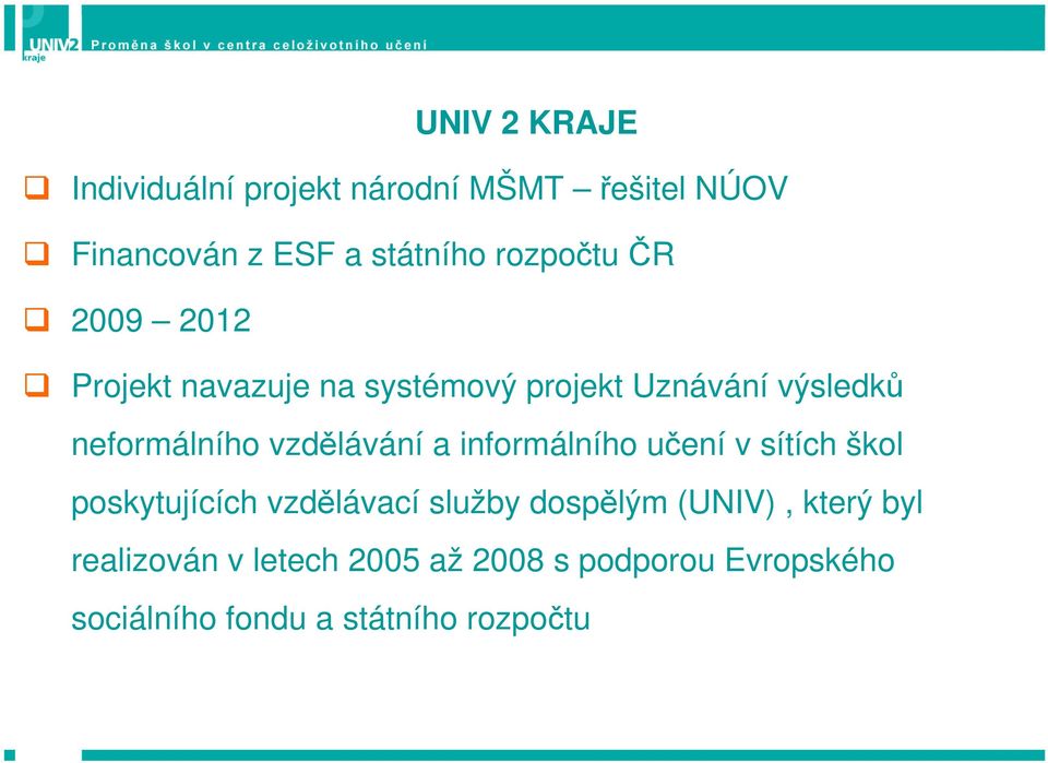 vzdělávání a informálního učení v sítích škol poskytujících vzdělávací služby dospělým