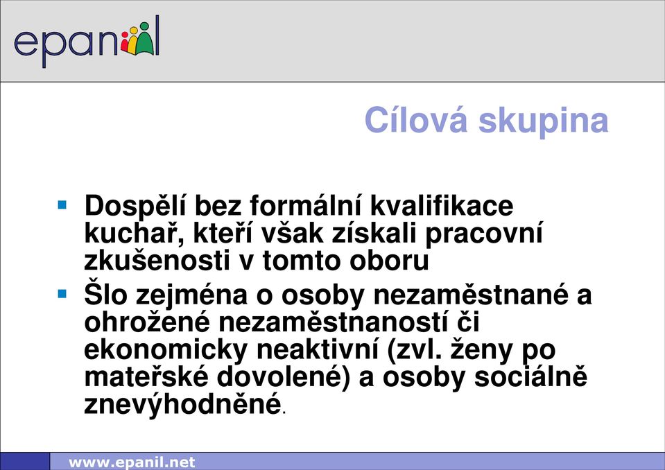 však získali pracovní zkušenosti v tomto oboru Šlo zejména o osoby