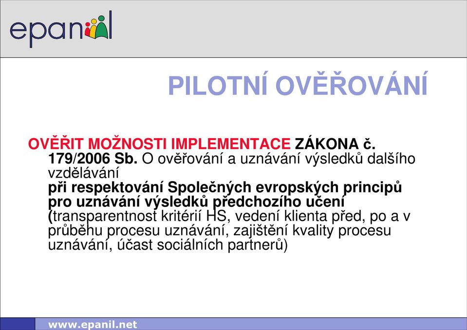 principů pro uznávání výsledků předchozího učení (transparentnost kritérií HS, vedení