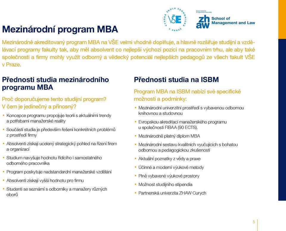 Přednosti studia mezinárodního programu MBA Proč doporučujeme tento studijní program? V čem je jedinečný a přínosný?