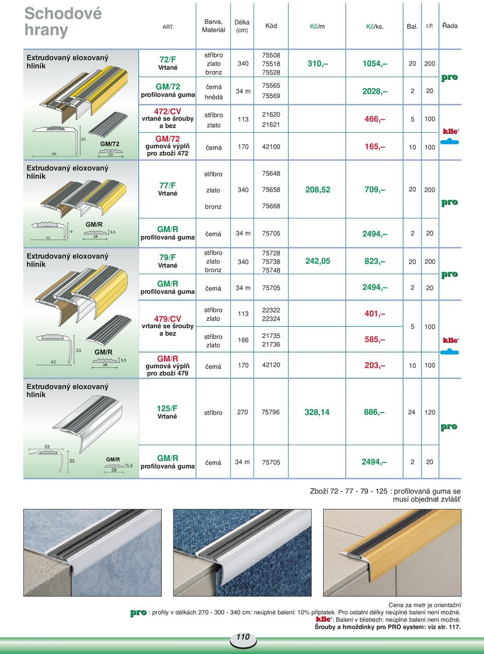 22322 2232 21735 21736 01, 585, 5 0 GM/R gumová v plà pro zboïí 79 170 21 3, 0 125/F 75796 328,1 886, 53 33 28 5,5 GM/R 3 m 75705 29, 2 ZboÏí