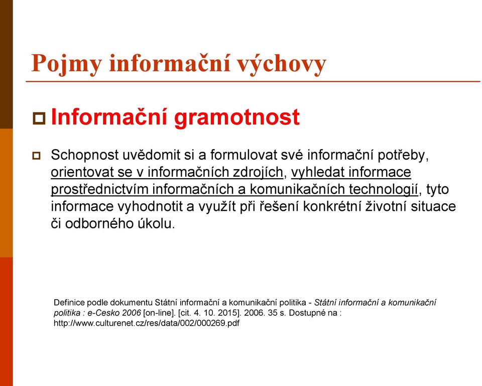 konkrétní životní situace či odborného úkolu.