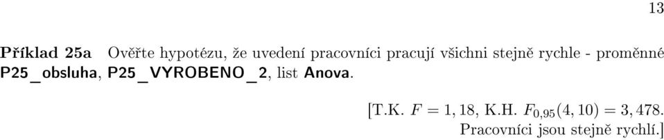 P25_VYROBENO_2, list Anova. 13 [T.K. F = 1, 18, K.H.