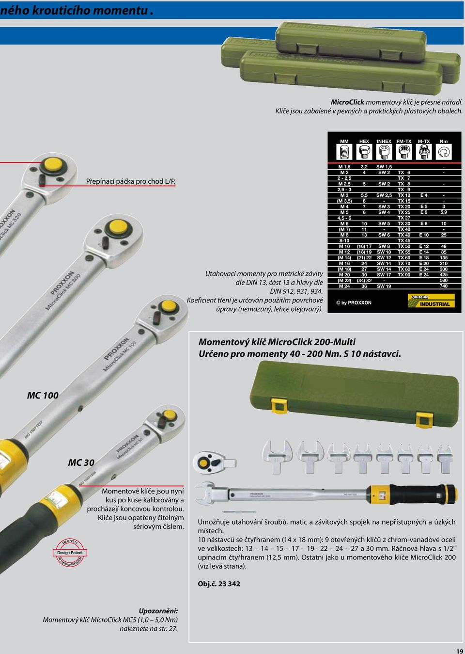 M 1,6 M 2 2-2,5 M 2,5 2,9-3 M 3 (M 3,5) M 4 M 5 4,5-6 M 6 (M 7) M 8 8-10 M 10 M 12 (M 14) M 16 (M 18) M 20 (M 22) M 24 3,2 4 5 5,5 6 7 8 10 11 13 (16) 17 (18) 19 (21) 22 24 27 30 (34) 32 36 SW 1,5 SW