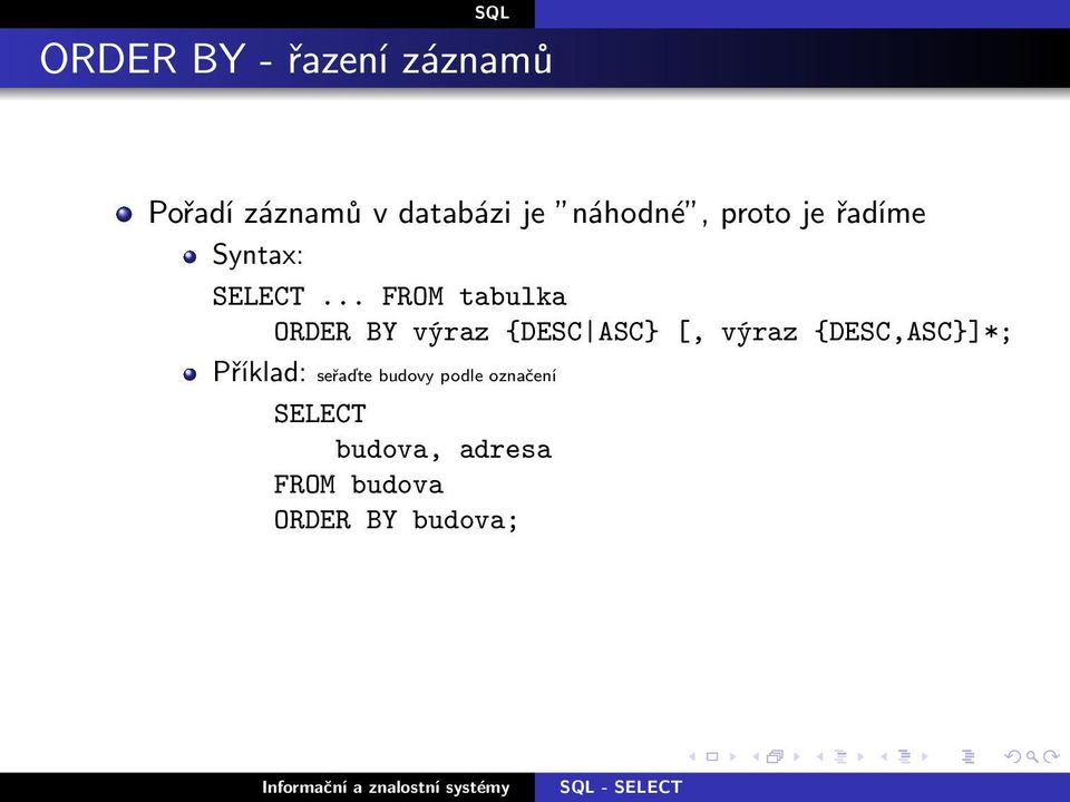 .. FROM tabulka ORDER BY výraz {DESC ASC} [, výraz