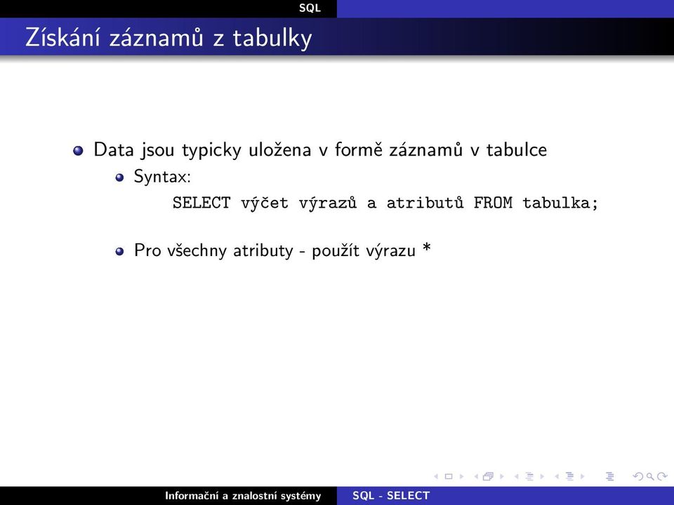 Syntax: SELECT výčet výrazů a atributů