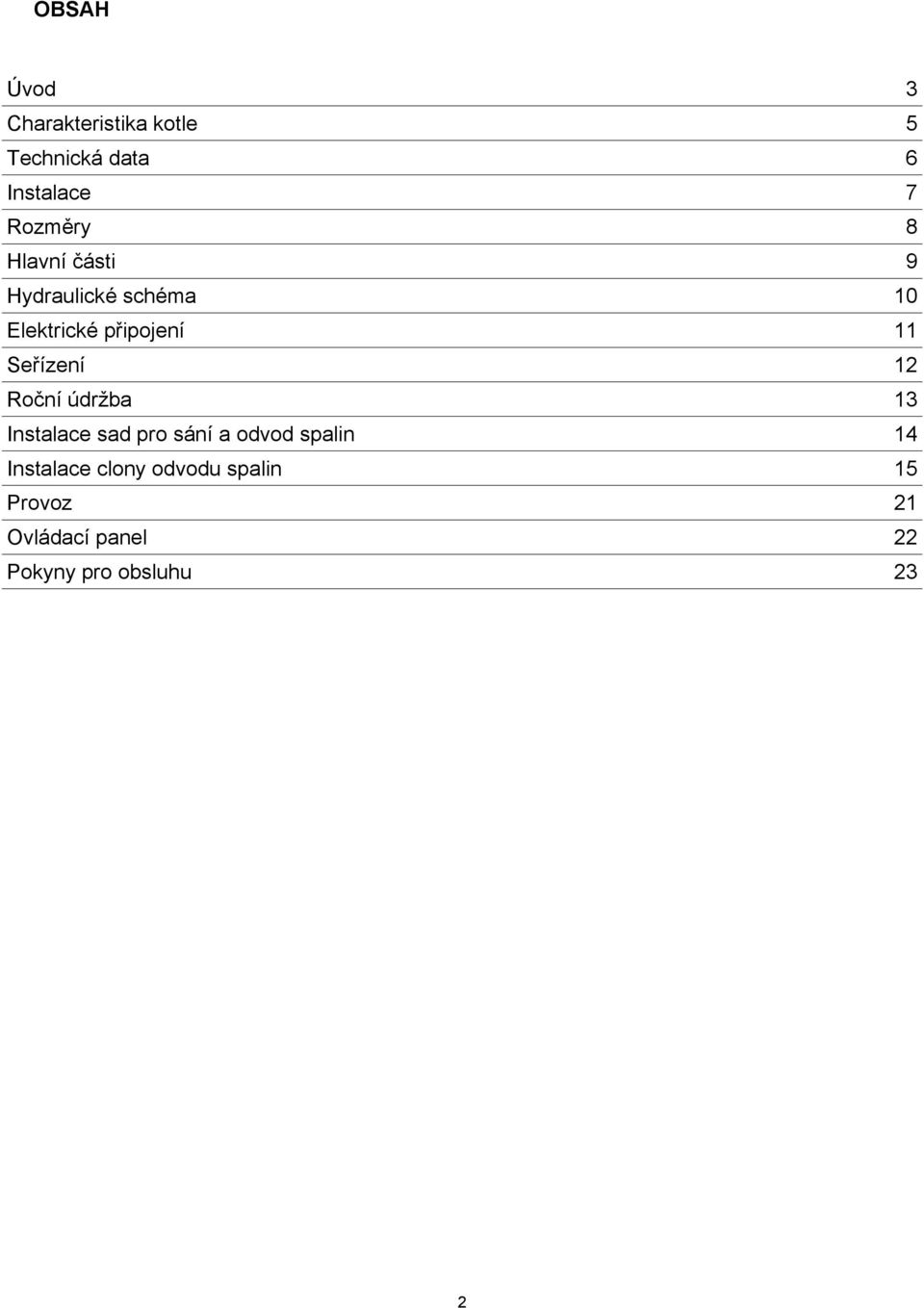 Seřízení 12 Roční údržba 13 Instalace sad pro sání a odvod spalin 14