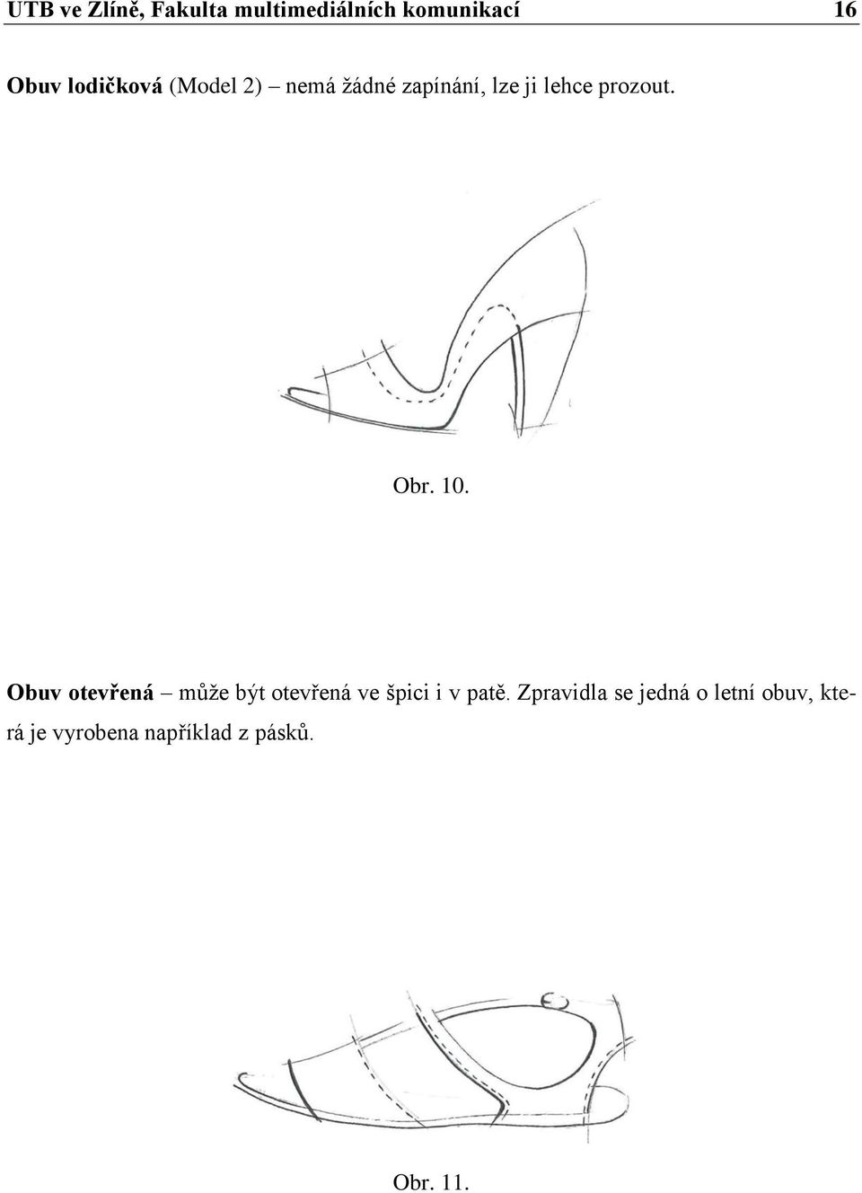 Obr. 10. Obuv otevřená můţe být otevřená ve špici i v patě.
