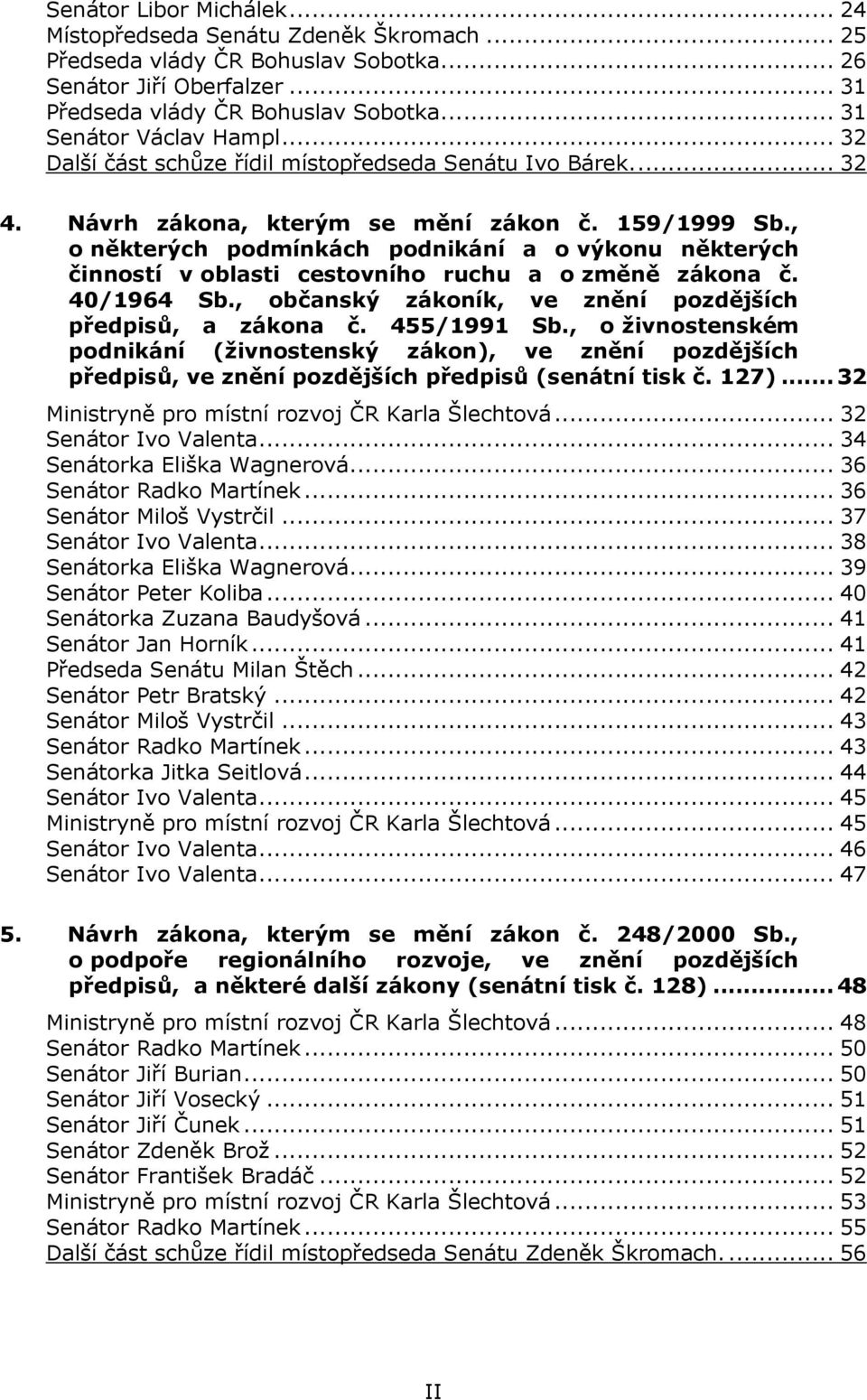 , o některých podmínkách podnikání a o výkonu některých činností v oblasti cestovního ruchu a o změně zákona č. 40/1964 Sb., občanský zákoník, ve znění pozdějších předpisů, a zákona č. 455/1991 Sb.