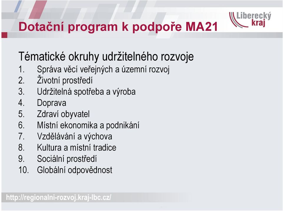 Udržitelná spotřeba a výroba 4. Doprava 5. Zdraví obyvatel 6.