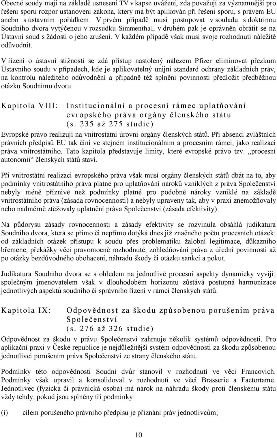 V každém případě však musí svoje rozhodnutí náležitě odůvodnit.