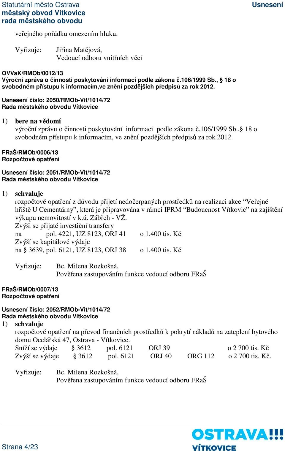 106/1999 Sb., 18 o svobodném přístupu k informacím, ve znění pozdějších předpisů za rok 2012.