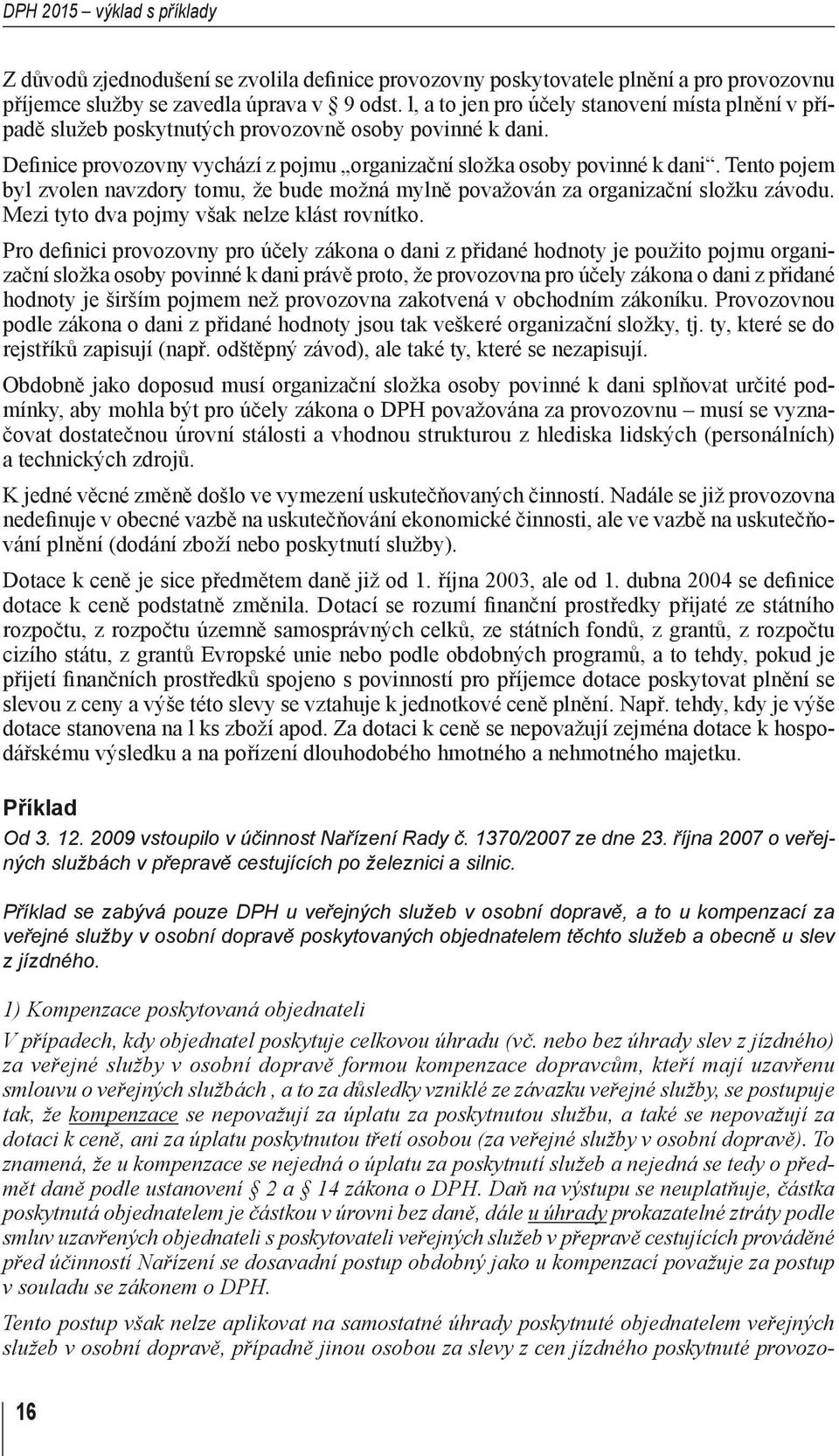 Tento pojem byl zvolen navzdory tomu, že bude možná mylně považován za organizační složku závodu. Mezi tyto dva pojmy však nelze klást rovnítko.