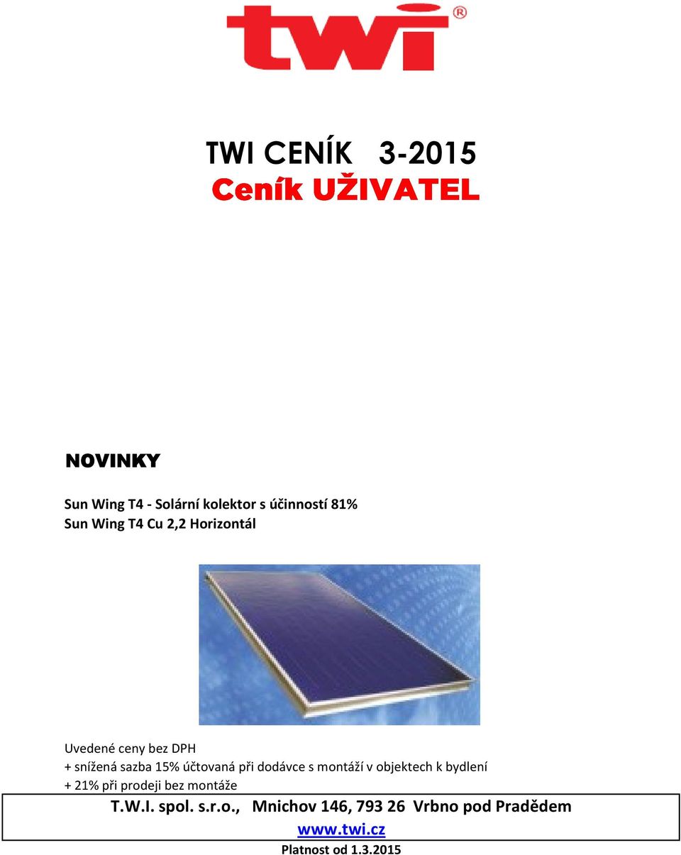 dodávce s montáží v objektech k bydlení + 21% při prodeji bez montáže T.W.I.
