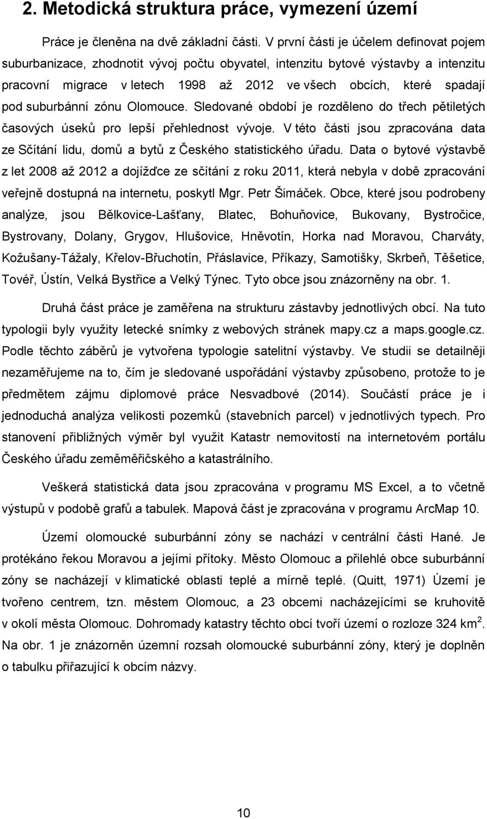 suburbánní zónu Olomouce. Sledované období je rozděleno do třech pětiletých časových úseků pro lepší přehlednost vývoje.