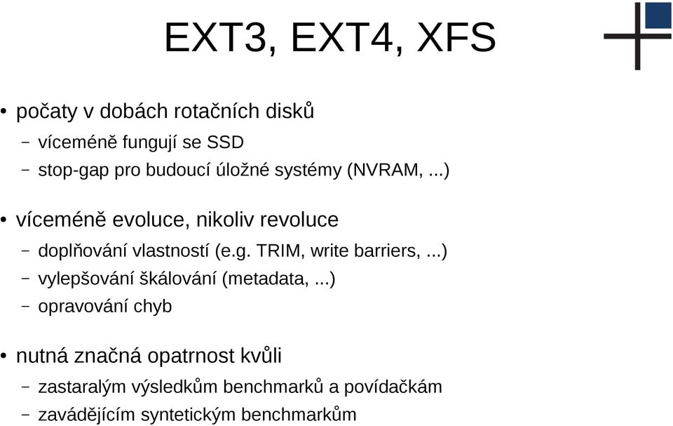 TRIM, write barriers,...) vylepšování škálování (metadata,.