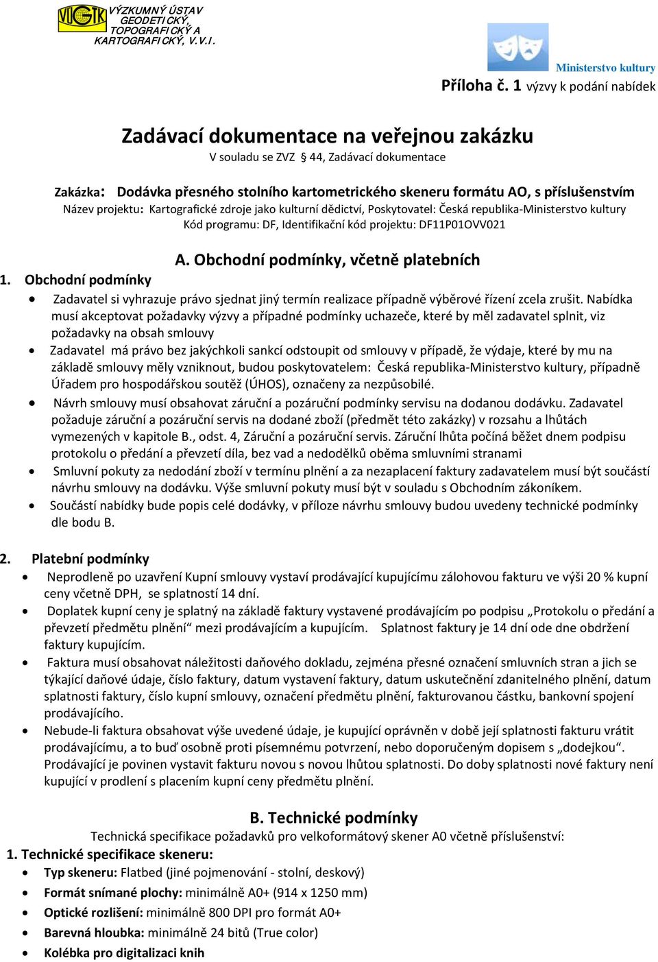 republika-ministerstvo kultury Kód programu: DF, Identifikační kód projektu: DF11P01OVV021 A. Obchodní podmínky, včetně platebních 1.