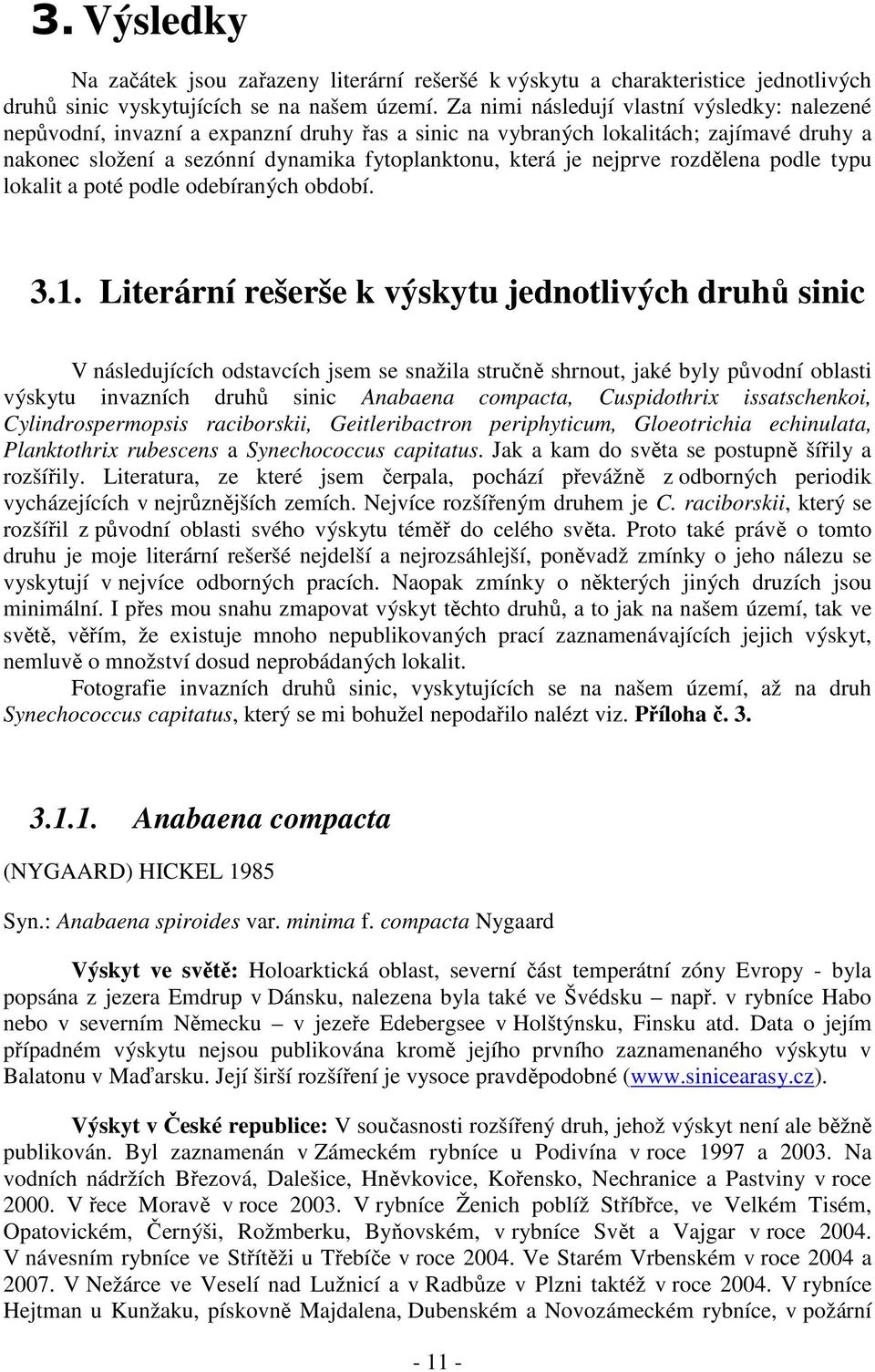 nejprve rozdělena podle typu lokalit a poté podle odebíraných období. 3.1.