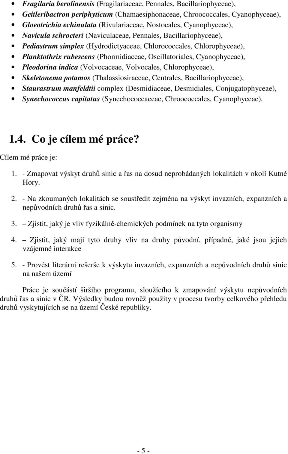 Oscillatoriales, Cyanophyceae), Pleodorina indica (Volvocaceae, Volvocales, Chlorophyceae), Skeletonema potamos (Thalassiosiraceae, Centrales, Bacillariophyceae), Staurastrum manfeldtii complex