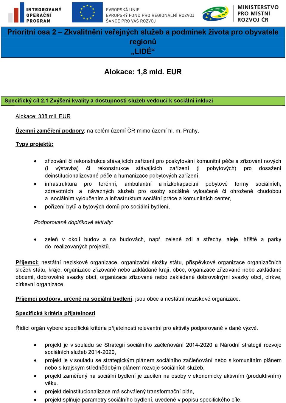 zřizvání či reknstrukce stávajících zařízení pr pskytvání kmunitní péče a zřizvání nvých (i výstavba) či reknstrukce stávajících zařízení (i pbytvých) pr dsažení deinstitucinalizvané péče a