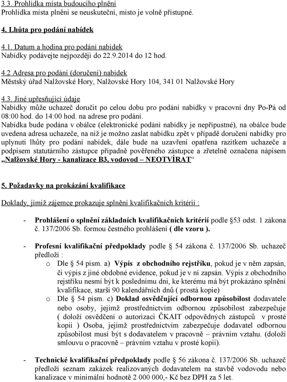 2 Adresa pro podání (doručení) nabídek Městský úřad Nalžovské Hory, Nalžovské Hory 104, 34