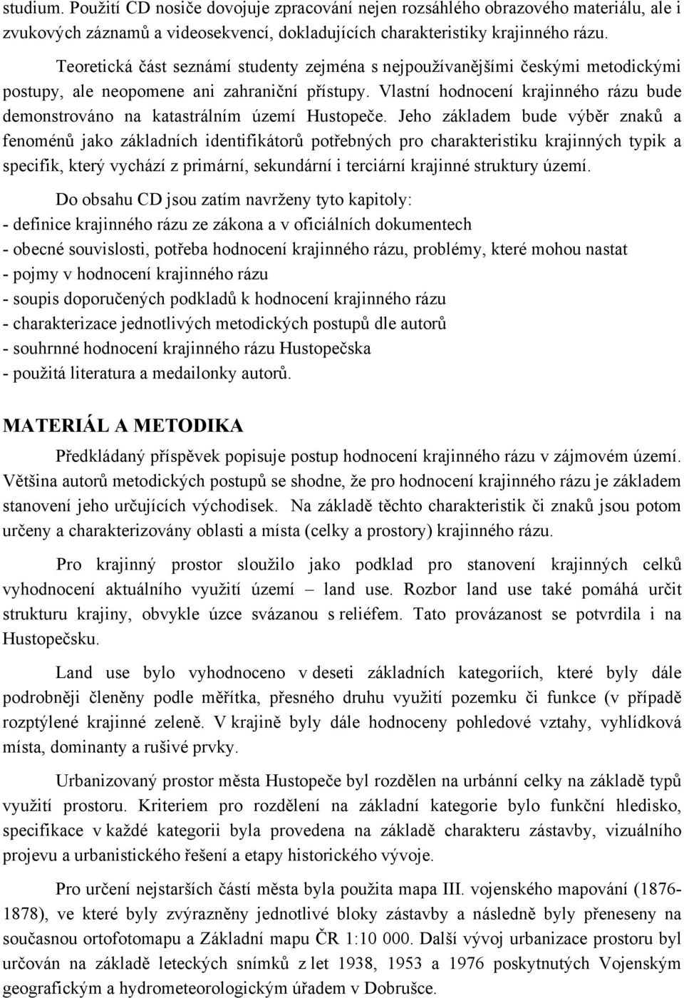 Vlastní hodnocení krajinného rázu bude demonstrováno na katastrálním území Hustopeče.