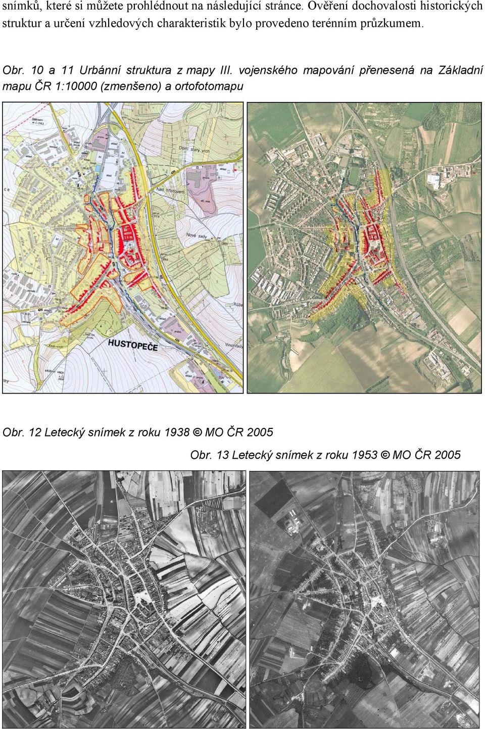 terénním průzkumem. Obr. 10 a 11 Urbánní struktura z mapy III.