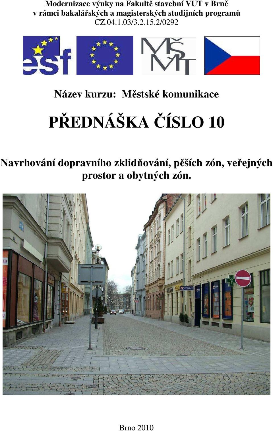 2/0292 Název kurzu: Městské komunikace PŘEDNÁŠKA ČÍSLO 10