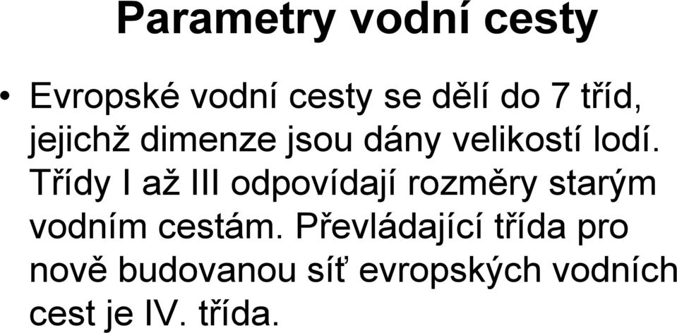 Třídy I až III odpovídají rozměry starým vodním cestám.