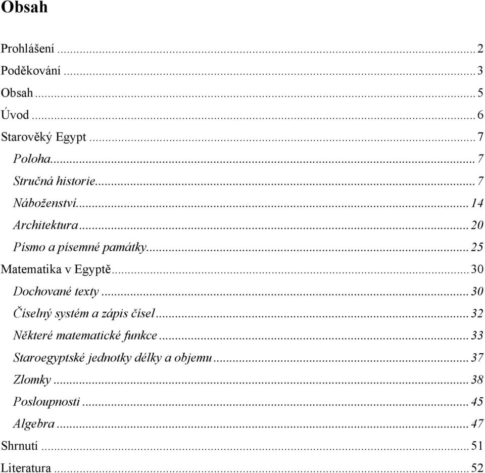 .. 5 Matematika v Egyptě... 30 Dochované texty... 30 Číselný systém a zápis čísel.