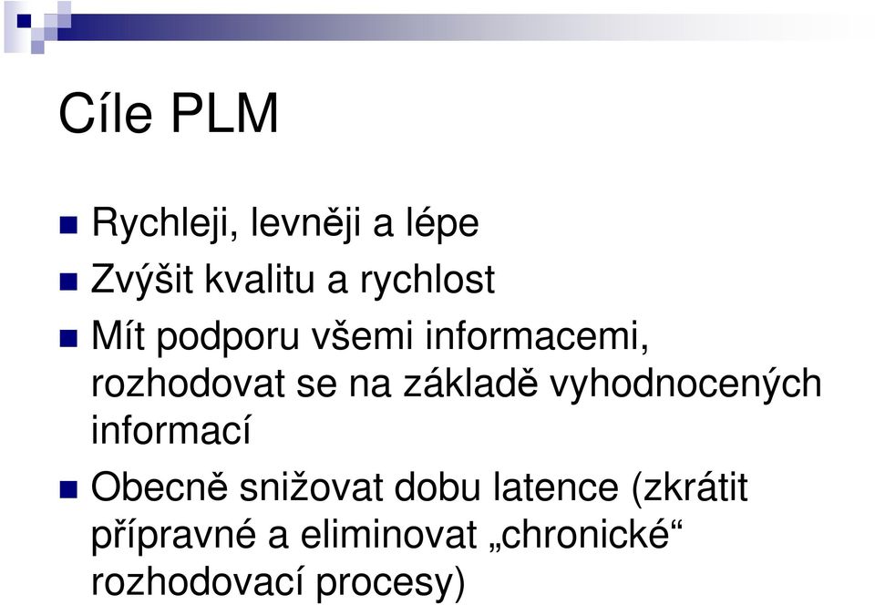 základě vyhodnocených informací Obecně snižovat dobu