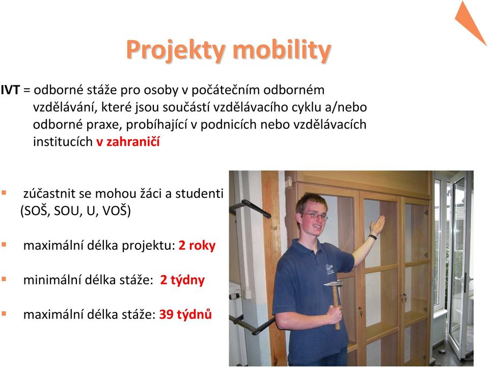 vzdělávacích institucích v zahraničí zúčastnit se mohou žáci a studenti (SOŠ, SOU, U,