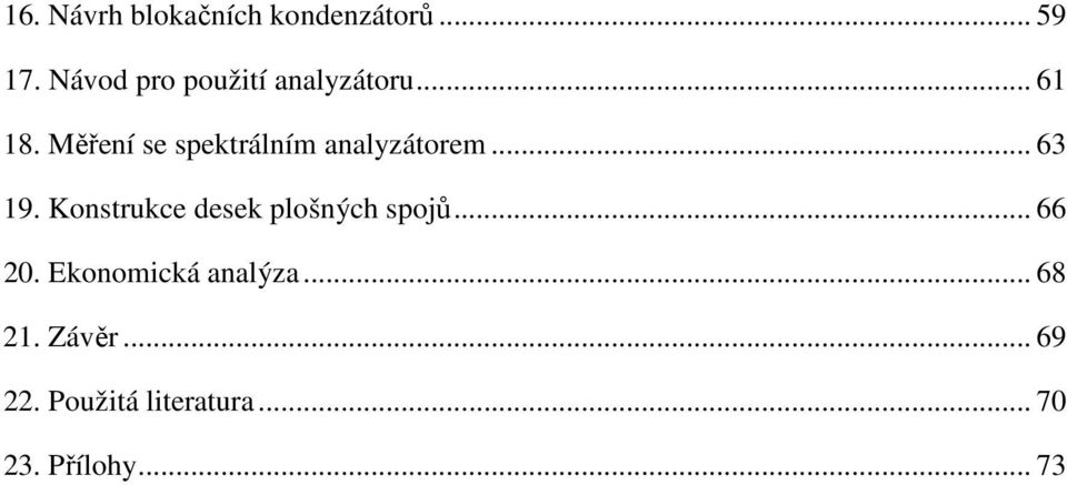 Měření se spektrálním analyzátorem... 63 19.