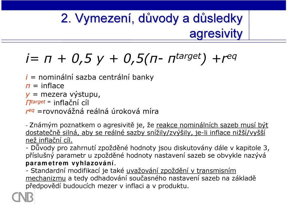 nižší/vyšší než inflační cíl.