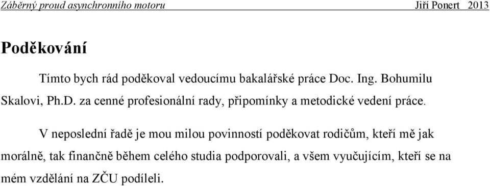 za cenné profesionální rady, připomínky a metodické vedení práce.