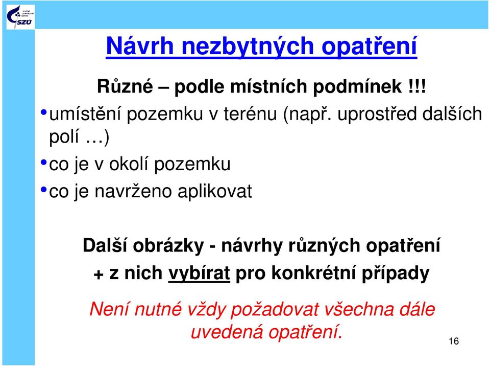 uprostřed dalších polí ) co je v okolí pozemku co je navrženo aplikovat