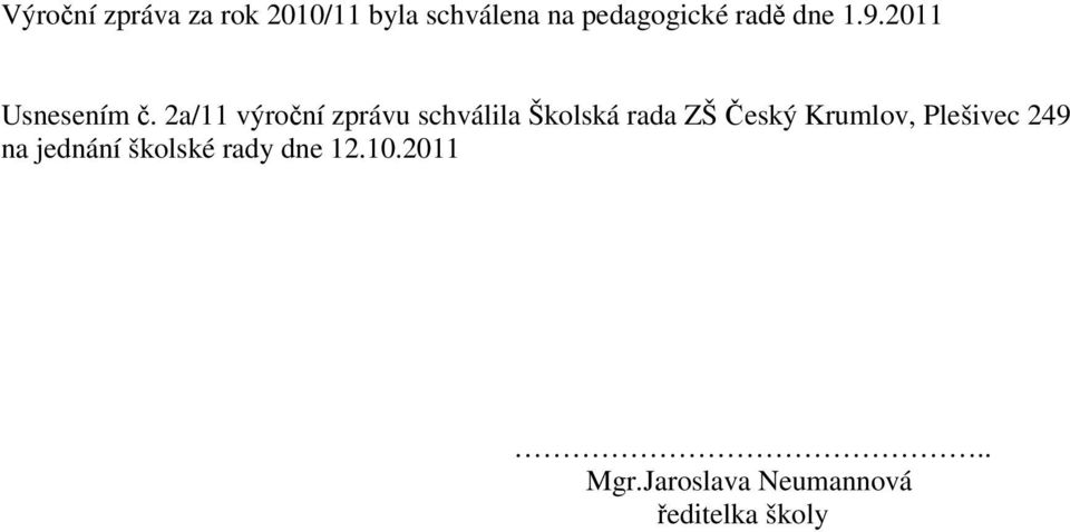 2a/11 výroní zprávu schválila Školská rada ZŠ eský Krumlov,