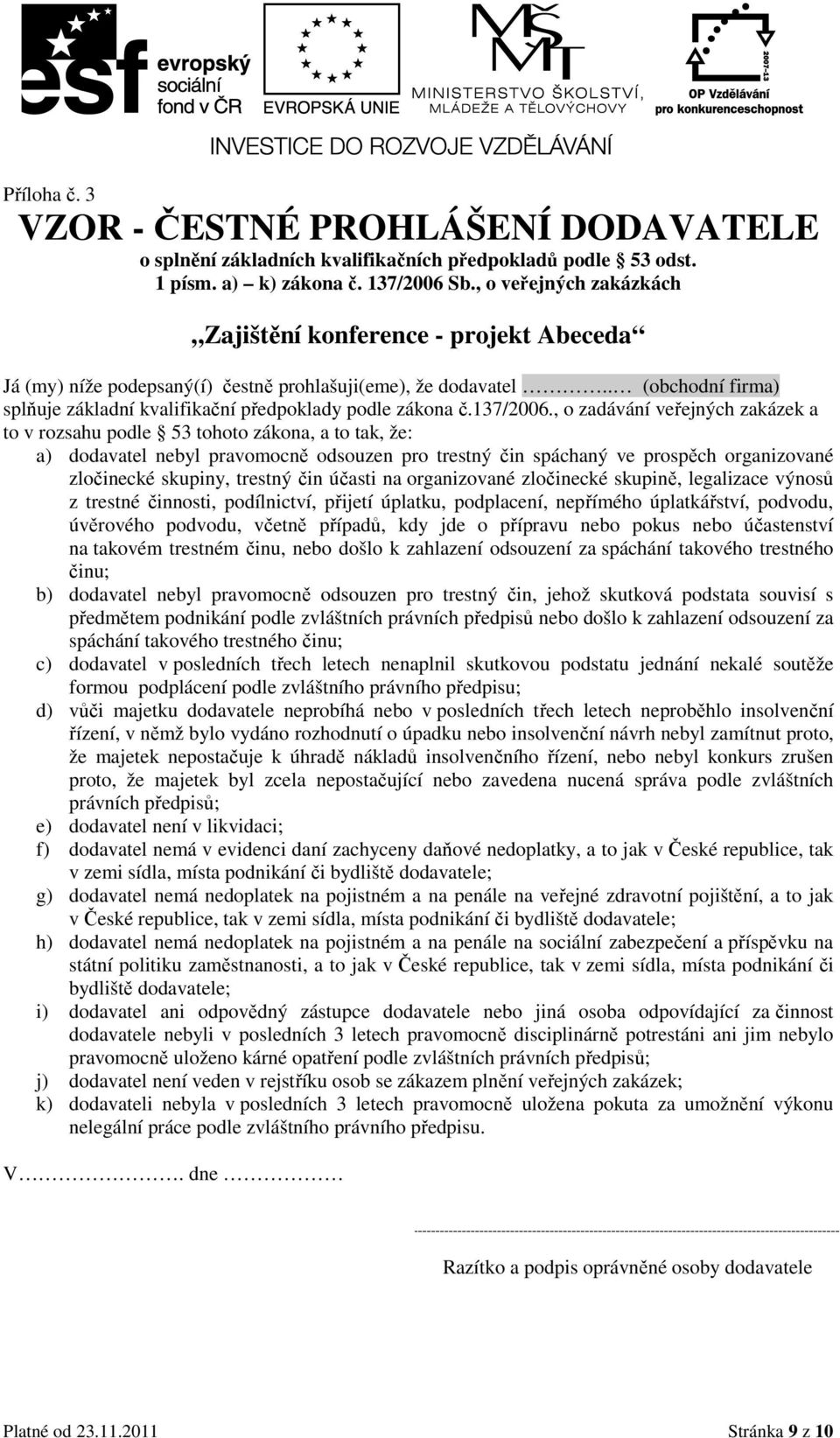 . (obchodní firma) splňuje základní kvalifikační předpoklady podle zákona č.137/2006.