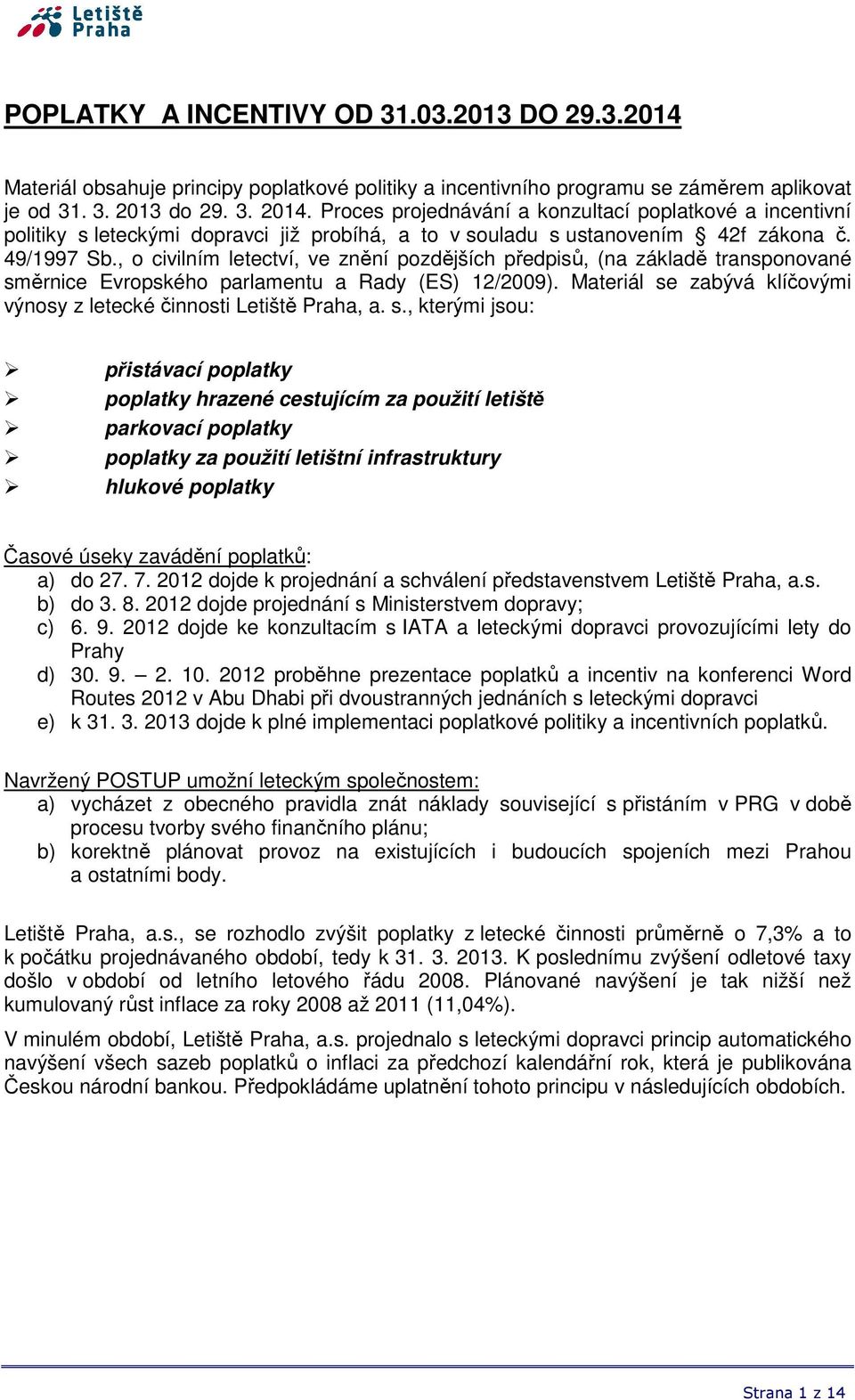 , o civilním letectví, ve znění pozdějších předpisů, (na základě transponované směrnice Evropského parlamentu a Rady (ES) 12/2009).