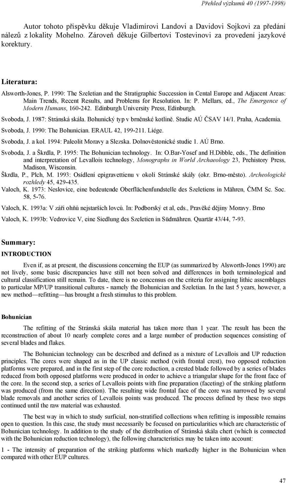 1990: The Szeletian and the Stratigraphic Succession in Cental Europe and Adjacent Areas: Main Trends, Recent Results, and Problems for Resolution. In: P. Mellars, ed.